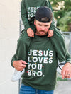 Jesus Loves You Bro Green Adult Pullover Sweatshirt